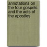 Annotations on the Four Gospels and the Acts of the Apostles door Heneage Elsley