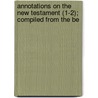 Annotations on the New Testament (1-2); Compiled from the Be door Jonathan Perle Dabney