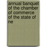Annual Banquet of the Chamber of Commerce of the State of Ne by New York Chamber of Commerce