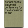 Annual Baptist Autumnal Conference for the Discussion of Cur door General Books