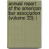 Annual Report of the American Bar Association (Volume 33); I