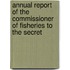 Annual Report of the Commissioner of Fisheries to the Secret