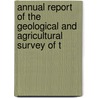 Annual Report of the Geological and Agricultural Survey of T by Geological and Texas