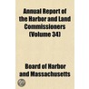 Annual Report of the Harbor and Land Commissioners (Volume 3 door Board Of Harbor and Massachusetts