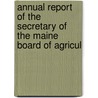 Annual Report of the Secretary of the Maine Board of Agricul door Maine. Board O. Agriculture