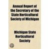 Annual Report of the Secretary of the State Horticultural So by Michigan State Society