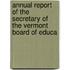 Annual Report of the Secretary of the Vermont Board of Educa