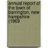 Annual Report of the Town of Barrington, New Hampshire (1969