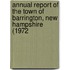 Annual Report of the Town of Barrington, New Hampshire (1972