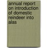 Annual Report on Introduction of Domestic Reindeer Into Alas door United States. Office Of Education