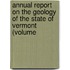 Annual Report on the Geology of the State of Vermont (Volume