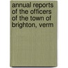 Annual Reports of the Officers of the Town of Brighton, Verm door Terry Brighton