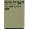 Annual of Scientific Discovery (1865); Or, Year-Book of Fact door David Ames Wells