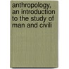 Anthropology, an Introduction to the Study of Man and Civili by Sir Edward Burnett Tylor