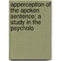 Apperception of the Spoken Sentence; A Study in the Psycholo