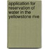 Application for Reservation of Water in the Yellowstone Rive