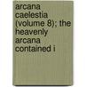 Arcana Caelestia (Volume 8); The Heavenly Arcana Contained i door Emanuel Swedenborg