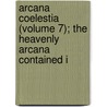 Arcana Coelestia (Volume 7); The Heavenly Arcana Contained i door Emanuel Swedenborg