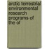 Arctic Terrestrial Environmental Research Programs of the Of