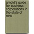 Arnold's Guide for Business Corporations in the State of New