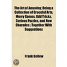 Art of Amusing; Being a Collection of Graceful Arts, Merry G door Frank Bellew
