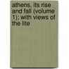 Athens, Its Rise and Fall (Volume 1); With Views of the Lite door Baron Edward Bulwer Lytton Lytton