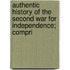 Authentic History of the Second War for Independence; Compri