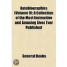 Autobiographies (Volume 9); A Collection of the Most Instruc door General Books