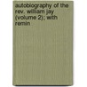 Autobiography Of The Rev. William Jay (volume 2); With Remin by George Redford