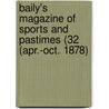 Baily's Magazine of Sports and Pastimes (32 (Apr.-Oct. 1878) door General Books