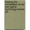 Beating the Competition at Our Own Game; Technology-Based Ad by States Congress House United States Congress House