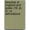 Beauties Of England And Wales (19, Pt. 2); Or, Delineations door John Britton