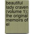 Beautiful Lady Craven (Volume 1); The Original Memoirs of El