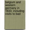 Belgium and Western Germany in 1833; Including Visits to Bad door Frances Milton Trollope