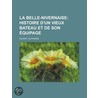 Belle-Nivernaise; Histoire D'Un Vieux Bateau Et de Son Quipa door Alphonse Daudet
