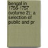 Bengal in 1756-1757 (Volume 2); A Selection of Public and Pr