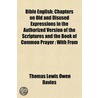 Bible English; Chapters on Old and Disused Expressions in th by Thomas Lewis O. Davies