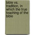 Bible vs. Tradition, in Which the True Teaching of the Bible