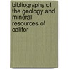 Bibliography of the Geology and Mineral Resources of Califor by Solon Shedd