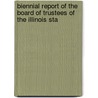 Biennial Report of the Board of Trustees of the Illinois Sta by State Illinois State Historical Library