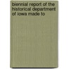 Biennial Report of the Historical Department of Iowa Made to by Iowa State Dept of History Archives