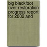 Big Blackfoot River Restoration Progress Report for 2002 and by Ron Pierce