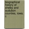 Biographical History of Shelby and Audubon Counties, Iowa. C door W.S. Dunbar and Co Pbl