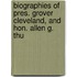 Biographies of Pres. Grover Cleveland, and Hon. Allen G. Thu