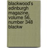 Blackwood's Edinburgh Magazine, Volume 56, Number 348 Blackw door General Books