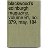 Blackwood's Edinburgh Magazine, Volume 61, No. 379, May, 184 door General Books