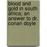 Blood And Gold In South Africa; An Answer To Dr. Conan Doyle door George Herbert Perris