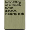 Blood-Letting, as a Remedy for the Diseases Incidental to th door Hugh Ferguson