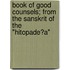 Book Of Good Counsels; From The Sanskrit Of The "Hitopade?A"