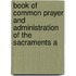 Book of Common Prayer and Administration of the Sacraments a
